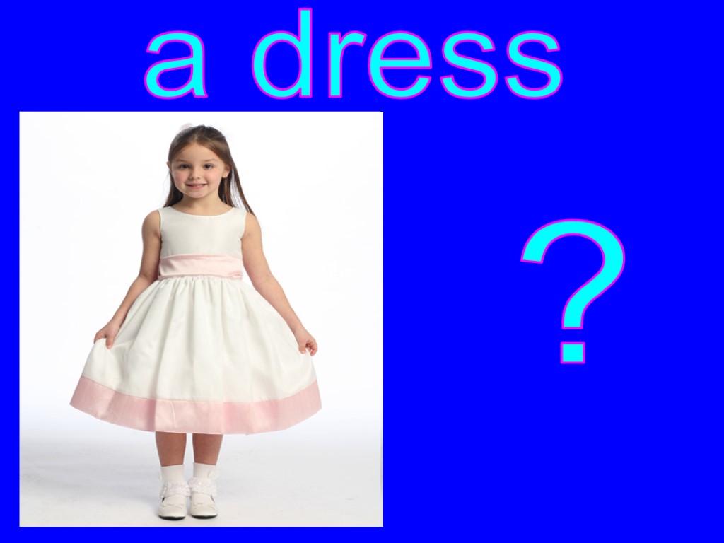 ? a dress